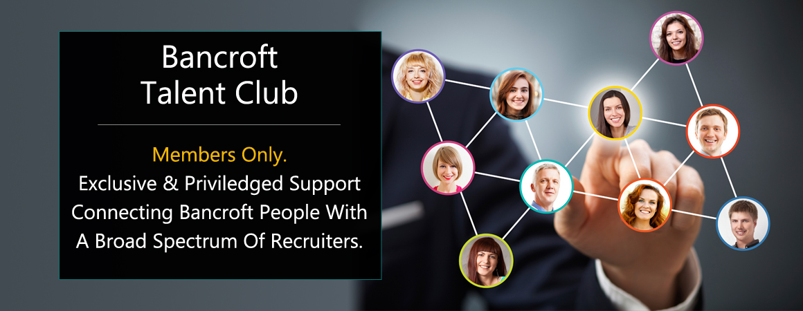  BANCROFT TALENT CLUB - IMAGE NOT LOADED. - MEMBERS ONLY, EXCLUSIVE AND PRIVILEDGED SUPPORT CONNECTING YOUNG PEOPLE WITH A BROAD SPECTRUM OF RECRUITERS. 